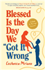 Blessed is the Day We "Got It Wrong"