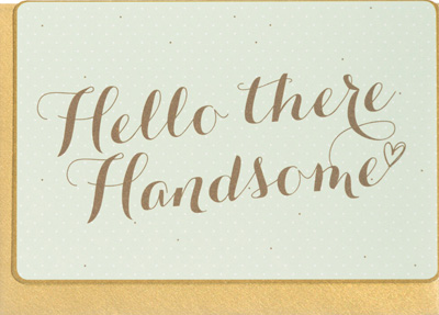 Enfant Terrible Hello There Handsome Card