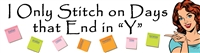 Bumper Sticker - I Only Stitch on Days That End in "Y"