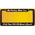 My Hockey Mom can Kick your Soccer Mom's Butt