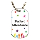 Perfect Attendance Dog tag