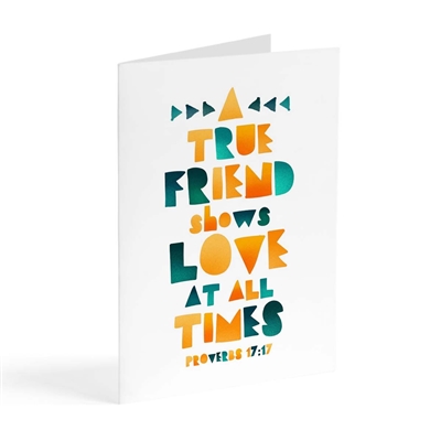 A true friend shows love at all times - friendship greeting card