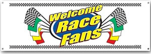 Welcome Race Fans Sign Banner