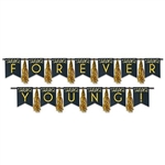 The Forever Young! Tassel Streamer is made of black cardstock with gold foil lettering and alternating gold tassels in between each letter. Measures 13 in by 8 ft and 13 in by 9 ft. Can be used seperately or together. Two (2) pieces per package.
