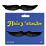 Black Hairy Mustache