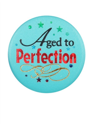 Aged To Perfection Satin Button
