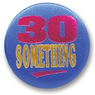 30 Something Satin Button