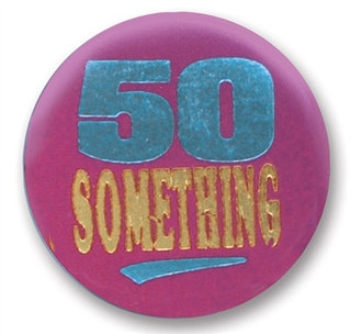 50 Something Satin Button