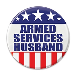 Show your pride for your spouse who serves with this 2 inch diameter Armed Services Husband button.  Includes standard safety pin mount.  Please Note: Not intended for children under age 14.