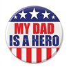 Let the world know how proud you are of your dad with these great "My Dad Is A Hero" buttons!
These patriotic pins are a fun and colorful way to show your appreciation for all they do. Pins measure 2 inches in diameter and come one per package.