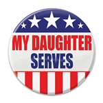 Let the world know how proud you are of your daughter's service to the our country with these great "My Daughter Serves" buttons!  These patriotic pins are a fun and colorful way to show your appreciation for all they do.