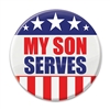 Let the world know how proud you are of your son with these great "My Son Serves" Buttons! These patriotic pins are a fun and colorful way to show your appreciation for all they do.