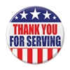 Show your appreciation for the sacrifice our service members make with these great "Thank You For Serving" Buttons! 
These patriotic pins are a fun and colorful way to show your appreciation for all they do.
Pins measure 2 inches in diameter.