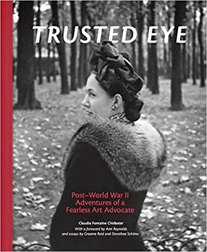 Trusted Eye: Post-World War II Adventures of a Fearless Art Advocate