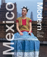 Mexico Modern: Art, Commerce, and Cultural Exchange