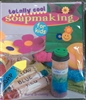 Totally Cool Soapmaking Book For Kids