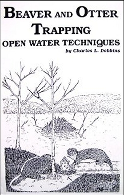 Charles Dobbins - Beaver and Otter Trapping: Open Water Techniques