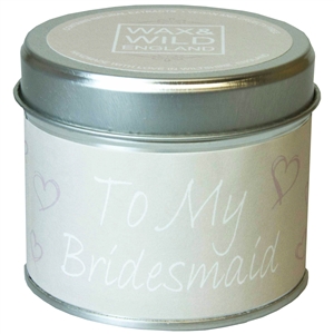 Wax & Wild Candle in Tin - To My Bridesmaid