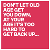 Old Age Get You Down Card