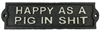 Happy As Pig Cast Iron Sign