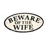 Beware Of Wife Sign