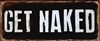 Rustic Metal Sign - Get Naked 30cm