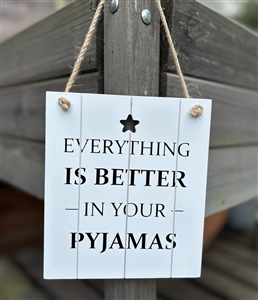 Better In Your Pyjamas Sign