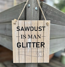 Sawdust Is Man Glitter Plaque