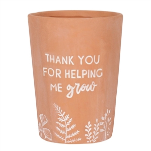 Terracotta Plant Pot - Thank You For Helping Me Grow