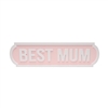 Medium Love Life Street Sign - Best Mum 45cm