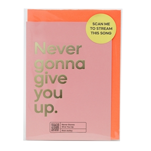 Say It With Songs Card - Never Gonna Give U Up (Rick Astley)
