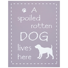 Spoilt Dog Sign 28x22cm