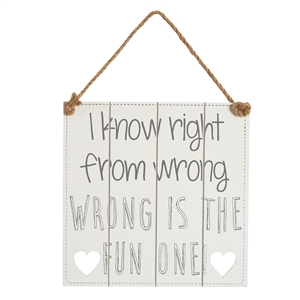 I Know Right From Wrong Slated Sign 15cm