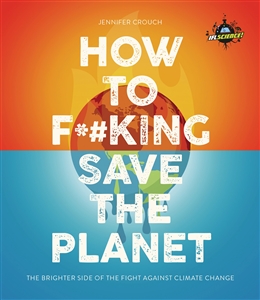 How To F**king Save The Planet Book