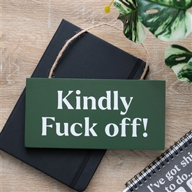 ## Kindly F*ck Off Hanging MDF Sign