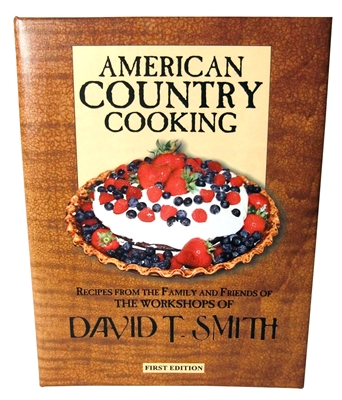 American Country Cooking - Recipes from the Family and Friends of The Workshops of David T. Smith (Cookbook)
