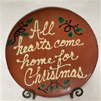 All Hearts Come Home for Christmas Plate (MTO) $95