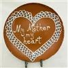 My Mother My Heart Plate $45