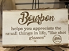 Bourbon appreciate little things Etched Sign