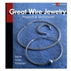 Great Wire Jewelry Projects & Techniques BOOK   By Irene From Peterson