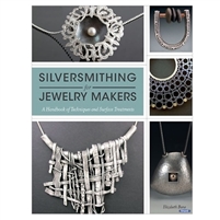 Silversmithing For Jewelry Makers BOOK   by Elizabeth Bone
