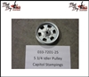 5 3/4 Idler Pulley - Capitol Stampings - Bad Boy Part# 033-7201-25