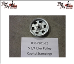 5 3/4 Idler Pulley - Capitol Stampings - Bad Boy Part# 033-7201-25