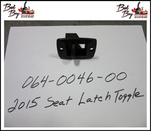 2015 Seat Latch Toggle - Bad Boy Part# 064-0046-00