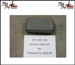 Armrest Pad Left for Outlaw - Bad Boy Part# 071-5011-00