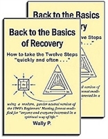Back to the Basics of Recovery - How to take the Twelve Steps 'quickly and often . . .'  is a 2016 version of the Back to Basics A.A. Beginnersâ€™ Meetings. The book has been modified to apply to all addictive and compulsive behaviors. Wally P. - 2 Books