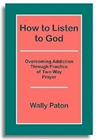 How to Listen to God - Overcoming Addiction Through Practice of 2-Way Prayer