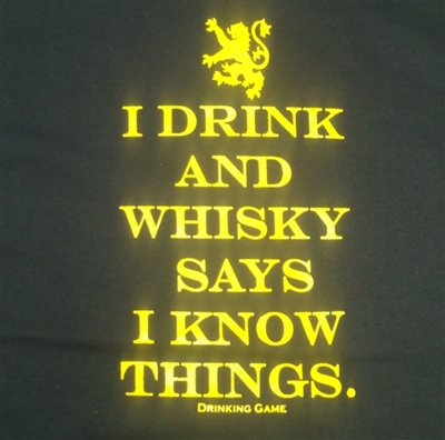 I Drink and Whisky Says I Know Things
