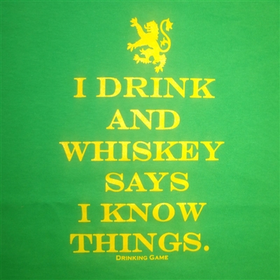 I Drink and Whiskey Says I Know Things