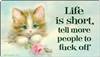 Life is short, tell more people to fuck off